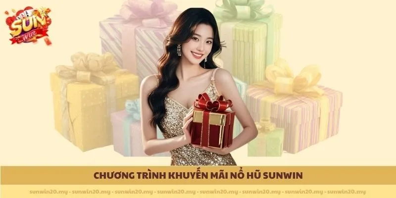 Chương trình ưu đãi Nổ Hũ Sunwin