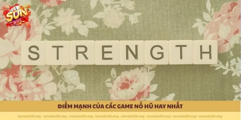 Điểm mạnh của các Game Nổ Hũ Hay Nhất