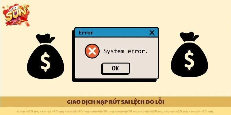Giao dịch nạp rút sai lệch do lỗi