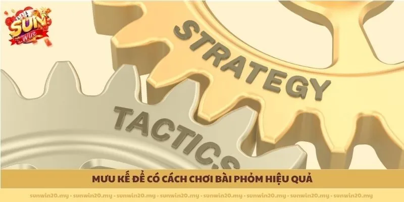 Mưu kế để có cách chơi bài Phỏm hiệu quả