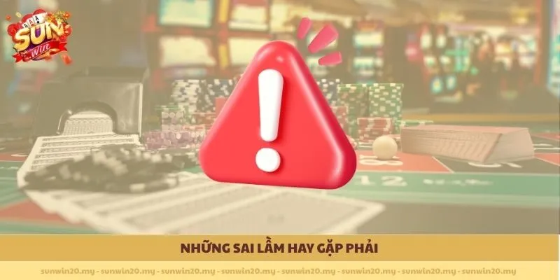 Những sai lầm hay gặp phải