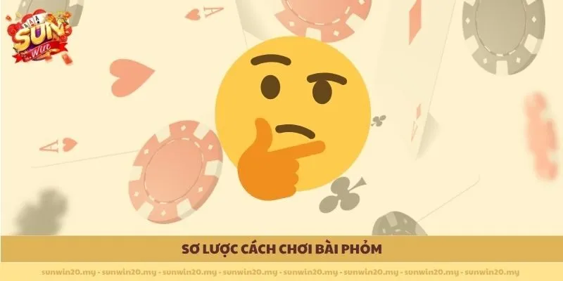 Sơ lược cách chơi bài Phỏm